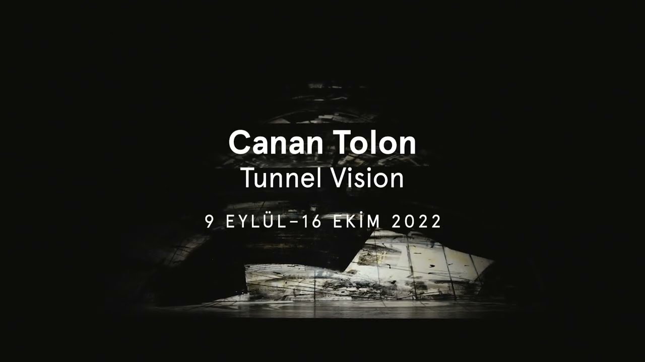 Canan Tolon |  Tunnel Vision
