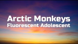 Arctic Monkeys - Fluorescent Adolescent | Lyrics