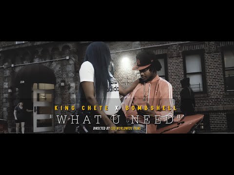 KING CHETE feat. BOMBSHELL "What U Need" Official Music Video [ Dir. By CEO WORLDWIDE FILMS]