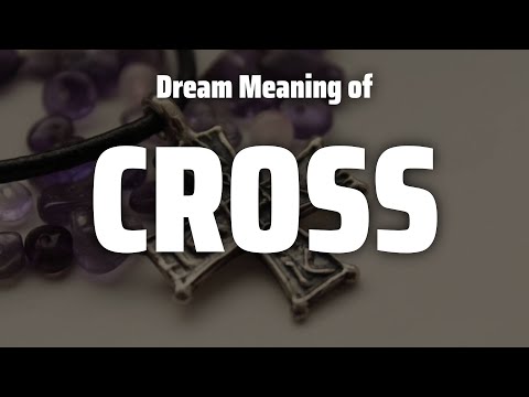 Cross Dream Meaning & Symbolism