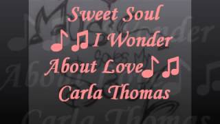 Sweet Soul ♪♫I Wonder About Love♪♫ Carla Thomas