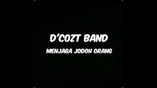 Download lagu D'Cozt band - menjaga jodoh orang (lirik) mp3 Download lagu D'Cozt band - menjaga jodoh orang (lirik) mp3