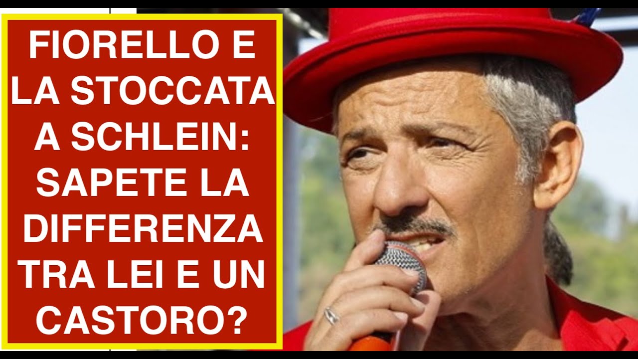 FIORELLO E LA STOCCATA A SCHLEIN: SAPETE LA DIFFERENZA TRA LEI E UN CASTORO?