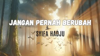 Download lagu JANGAN PERNAH BERUBAH - SYIFA HADJU (LIRIK LAGU) mp3 Download lagu JANGAN PERNAH BERUBAH - SYIFA HADJU (LIRIK LAGU) mp3