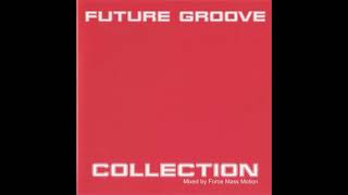 Force Mass Motion - Future Groove Collection [2001]