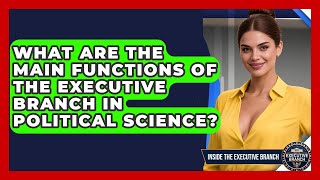 What Are the Main Functions of the Executive Branch in Political Science