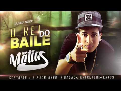 MC MATIAS - REI DO BAILE