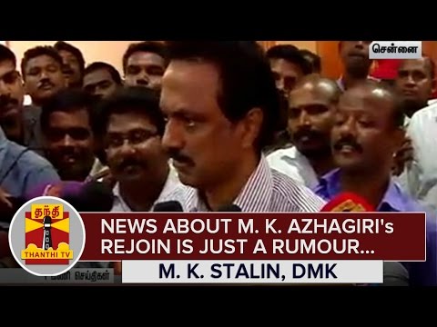 News about M. K. Azhagiri's Rejoin is Just a Rumour : M. K. Stalin - Thanthi TV