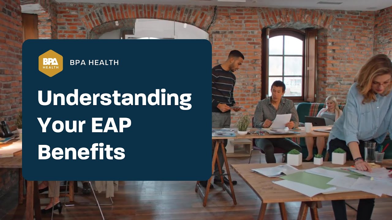 Understanding Your Employee Assistance Program (EAP) Benefits