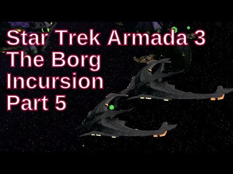 Star Trek Armada 3 The Borg Incursion Part 5