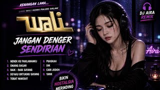 Download lagu  DJ Album full Wali (Remix Bikin Nostalgia) mp3
