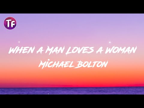 Michael Bolton - When a Man Loves a Woman (Lyrics/Letra)