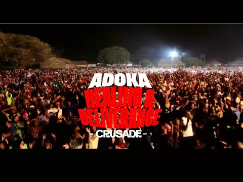 ADOKA HEALING & DELIVERANCE CRUSADE — RECAP 🔥