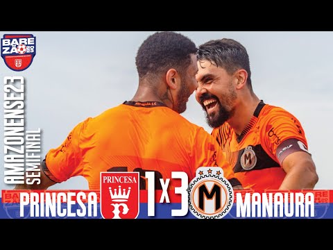 Princesa 1x3 Manauara - Semifinal Ida / Amazonense 2023