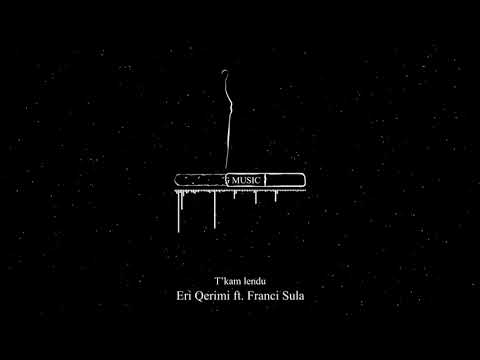 Eri Qerimi ft. Franci Sula - T'kam lendu