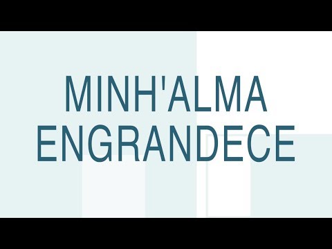 A Minh´alma Engrandece Ao Senhor - Marcos Góes