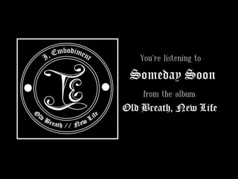 I, Embodiment - Someday Soon (LYRICS IN DESCRIPTION)