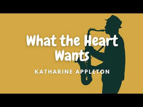 What the Heart Wants - Katharine Appleton | 🎷 Modern Jazz | 💓 113 BPM