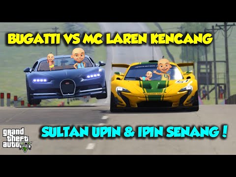 SULTAN UPIN IPIN ADU BUGATTI VS MCLAREN MOBIL TERKENCANG DUNIA - GTA V MOD UPIN & IPIN SPESIAL
