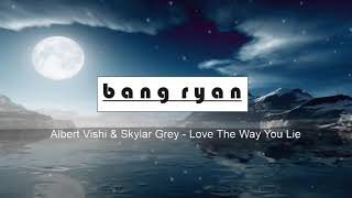 Albert Vishi &amp; Skylar Grey - Love The Way You Lie