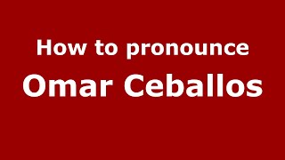 How to pronounce Omar Ceballos