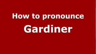 How to pronounce Gardiner