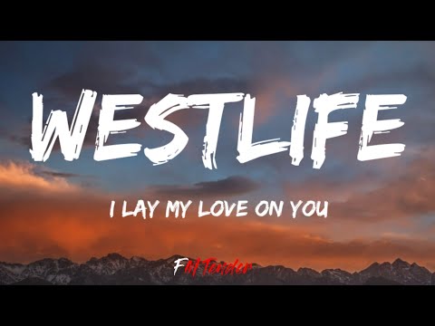 Westlife - I Lay My Love On You (Lyrics)