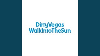 Walk Into The Sun (Dirty Vegas Club Mix)