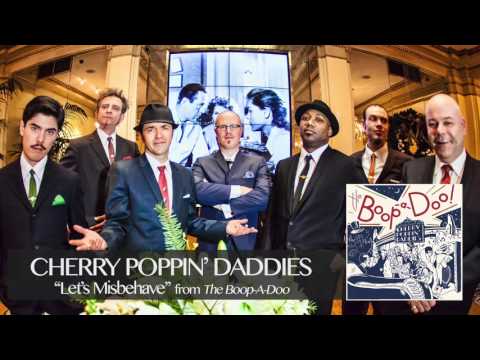 Cherry Poppin' Daddies -  Let's Misbehave [Audio Only]