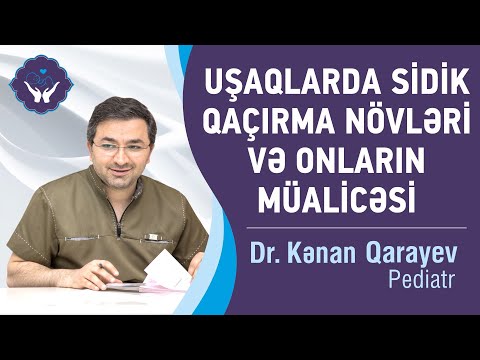 Uşaqlarda sidik qaçırma növləri və onların müalicəsi | Dr. Kənan Qarayev