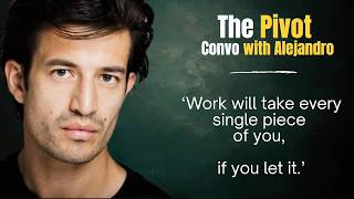 The Pivot Convo with Alejandro: Why he stopped chasing corporate success
