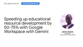 Speeding up educational resource development by 50-75% with Google Workspace with Gemini