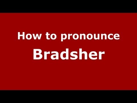 How to Pronounce Bradsher - PronounceNames.com