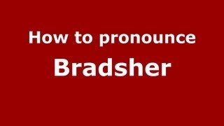 How to pronounce Bradsher