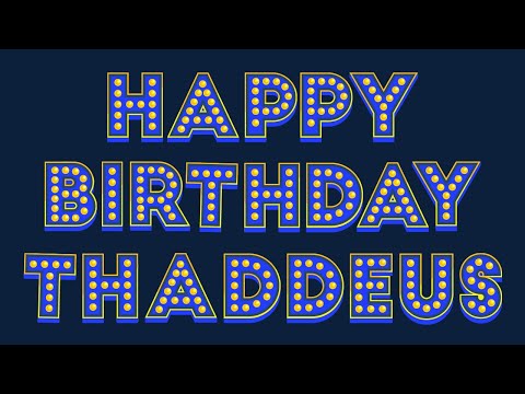 Happy Birthday Thaddeus