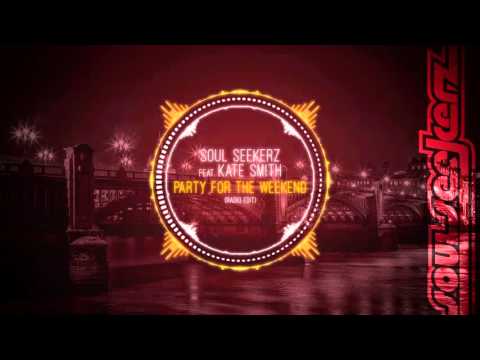 Soul Seekerz featuring Kate Smith - Party For The Weekend (Radio Edit)