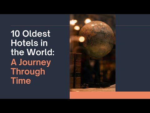 10 Oldest Hotels in the World - A Journey Through Time