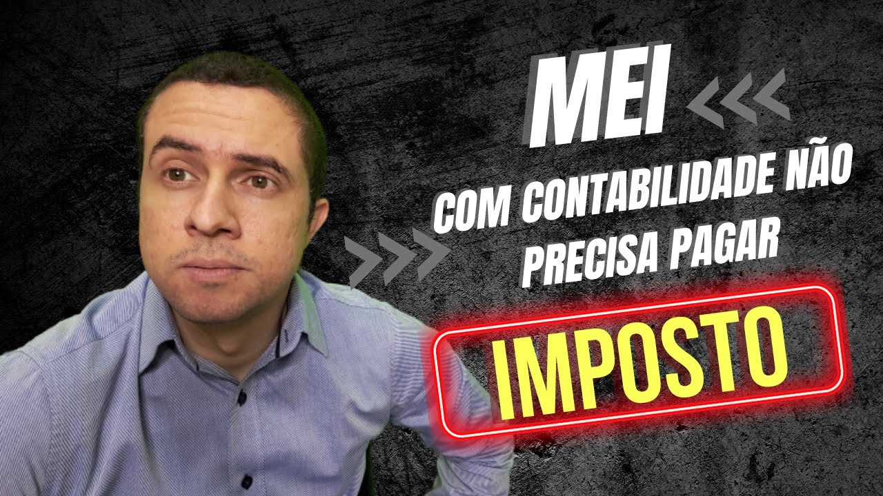 MEI COM CONTABILIDADE NÃO PRECISA PAGAR IMPOSTO