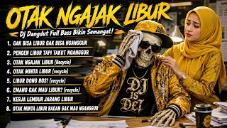 Download lagu OTAK NGAJAK LIBUR, BADAN GAK MAU NGANGGUR!  | DJ Dangdut Full Bass Bikin Semangat! DJ IS DET  mp3
