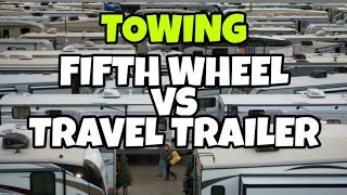 Towing a TRAVEL TRAILER vs FIFTH WHEEL! Differences and what you need to know!