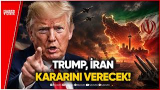 Trump’tan Dünyayı Sarsacak İran Ultimatomu!