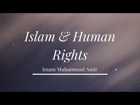 Islam & Human Rights | Imam Muhammad Amir