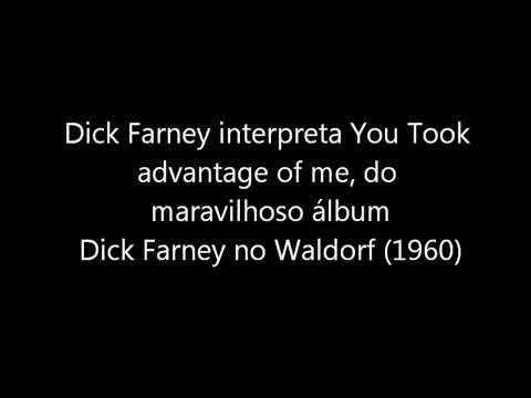 Aldo Dinucci destaca  "You took advantage of me", do álbum "Dick FARNEY no Waldorf" (1960).