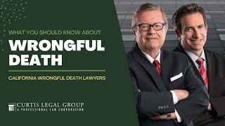 What You Should Know About Wrongful Death in California | Curtis Legal Group