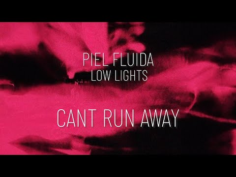 Piel Fluida - Can't Run Away