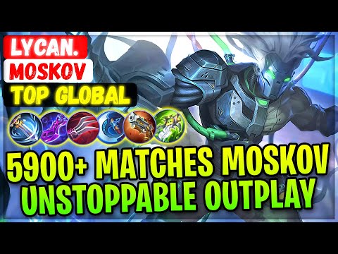 5900+ Matches Moskov, Unstoppable Outplay [ Top Global Moskov ] Lycan. - Mobile Legends Gameplay