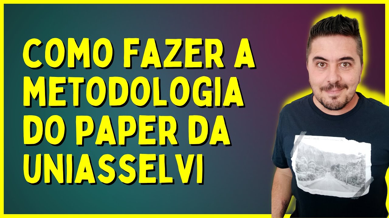 Como Fazer a Metodologia do Paper da UNIASSELVI