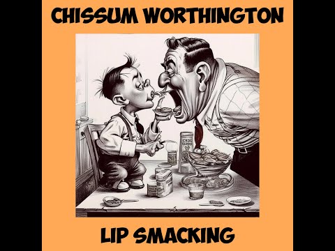 Chissum Worthington - Lip Smacking