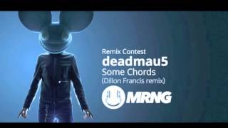 Deadmau5 - Some Chords (Dillon Francis Remix) (MRNG Remix)