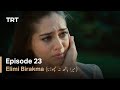 Elimi Birakma - Episode 23 (Urdu Subtitles)